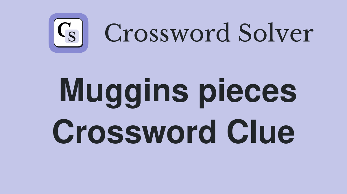 Muggins pieces Crossword Clue