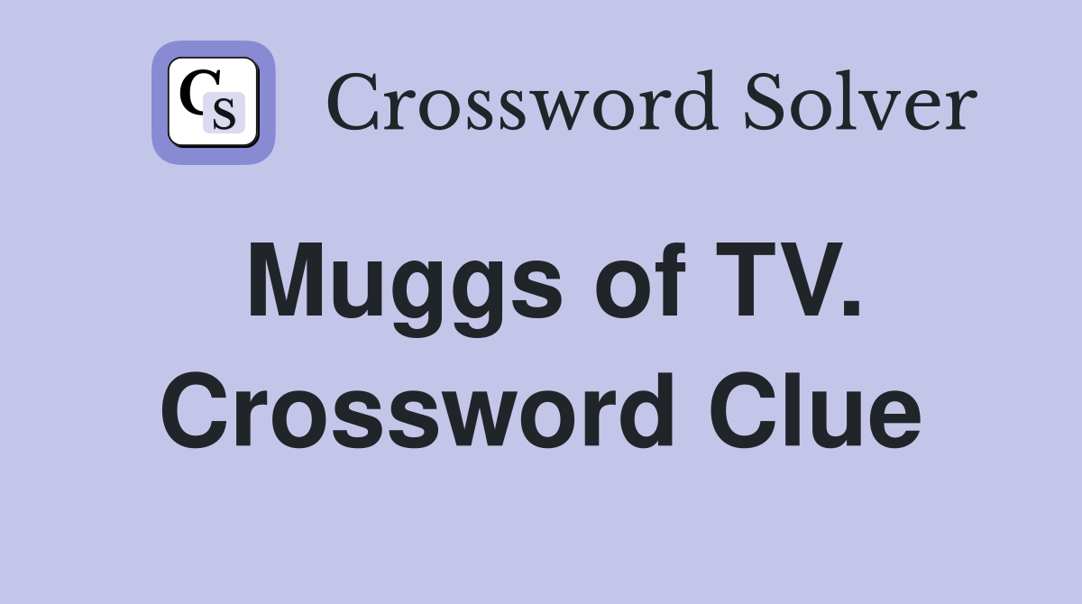 Muggs of TV. Crossword Clue