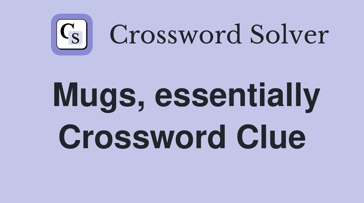 Mugs, essentially Crossword Clue