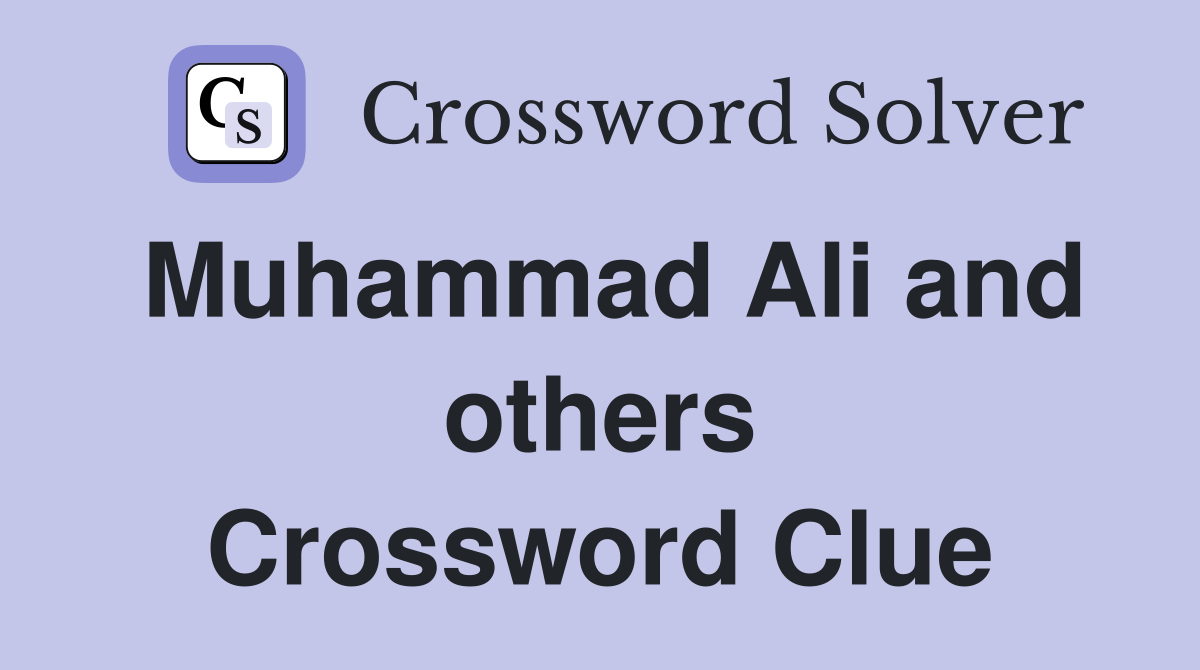 Muhammad Ali and others Crossword Clue