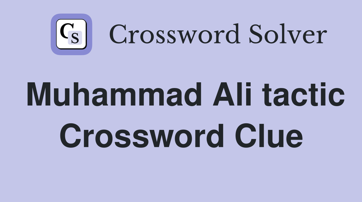 Muhammad Ali tactic Crossword Clue