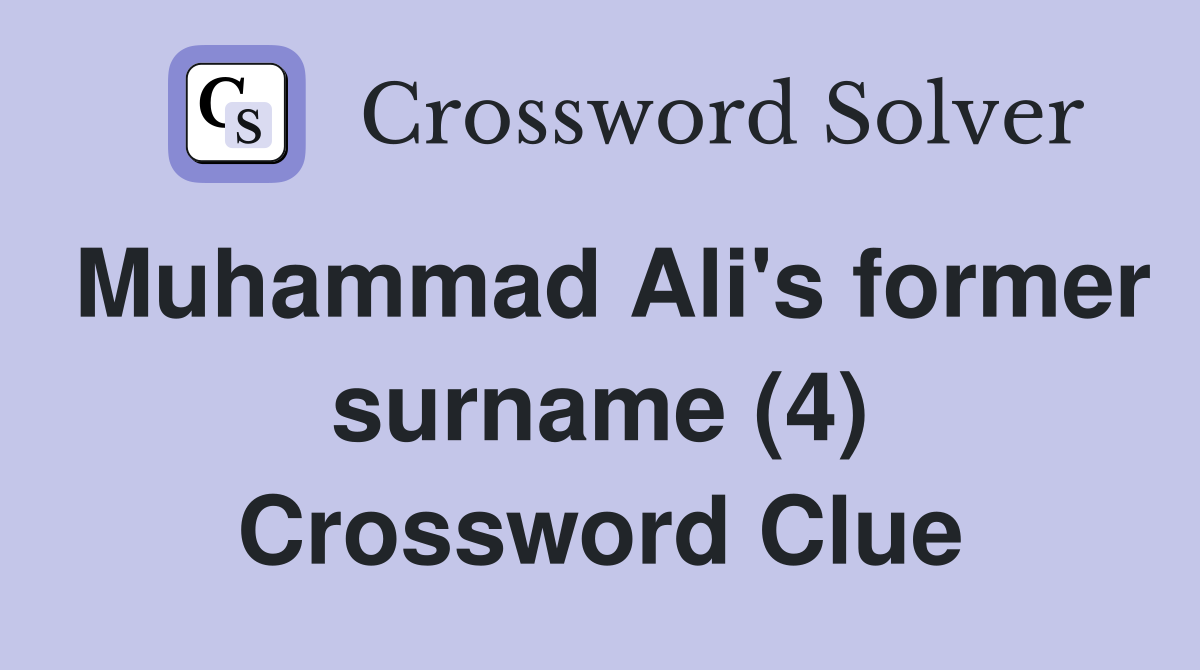 Muhammad Ali's former surname (4) Crossword Clue