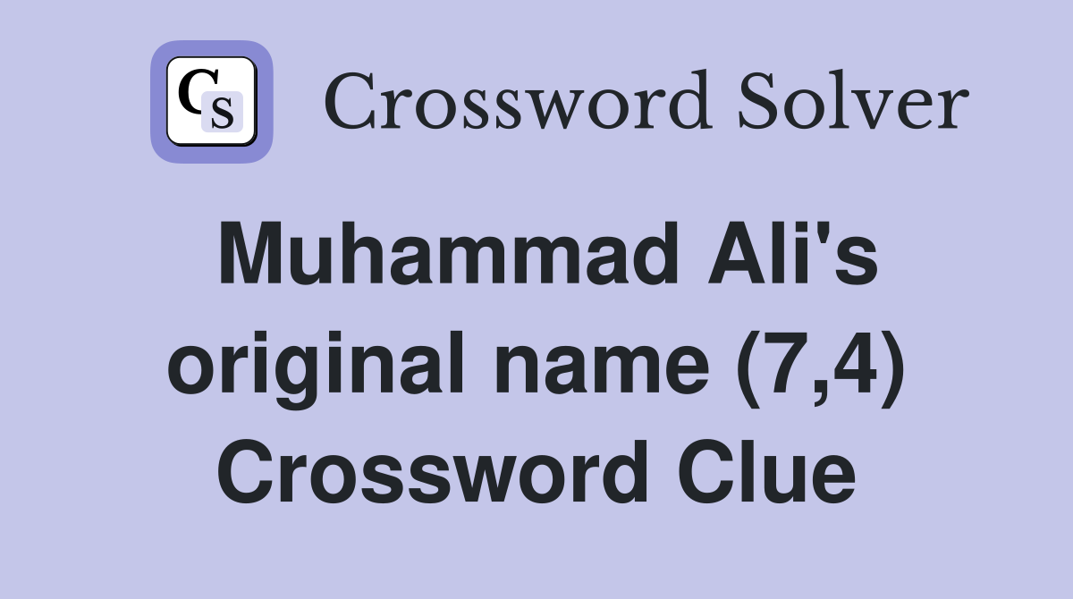 Muhammad Ali's original name (7,4) Crossword Clue