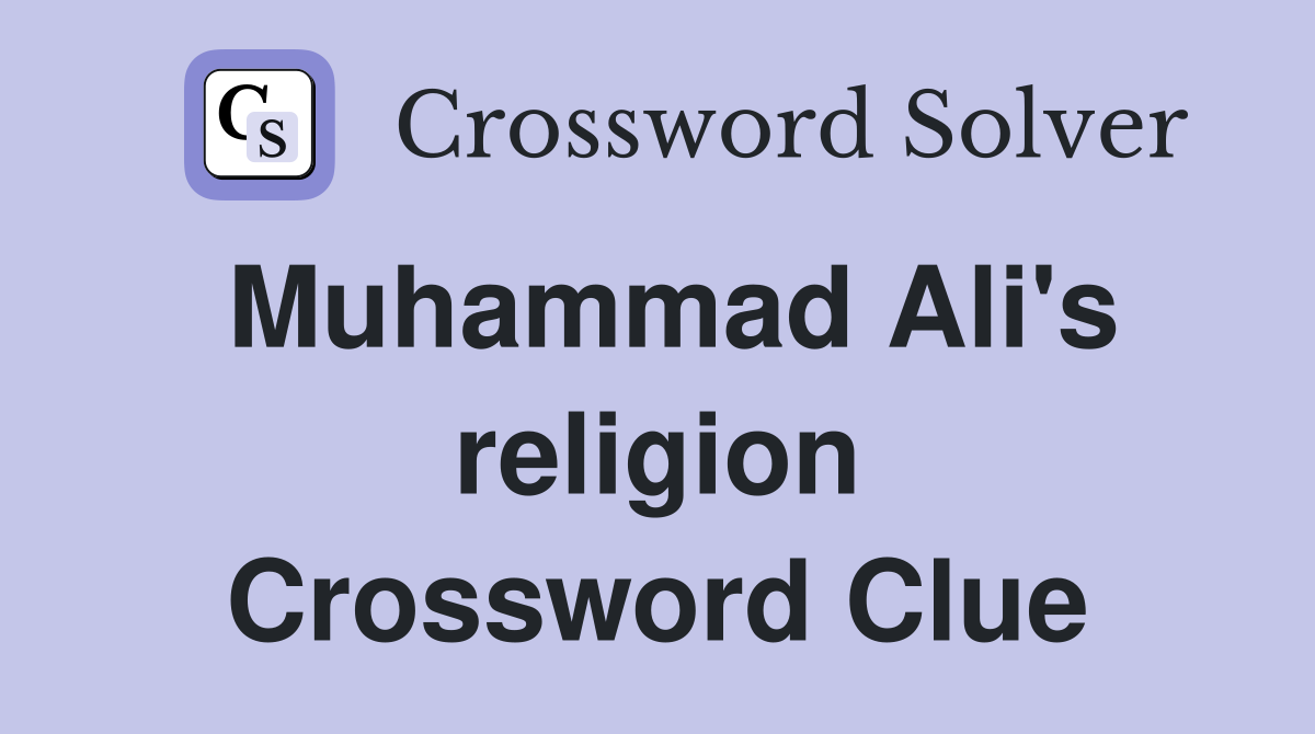 Muhammad Ali's religion Crossword Clue