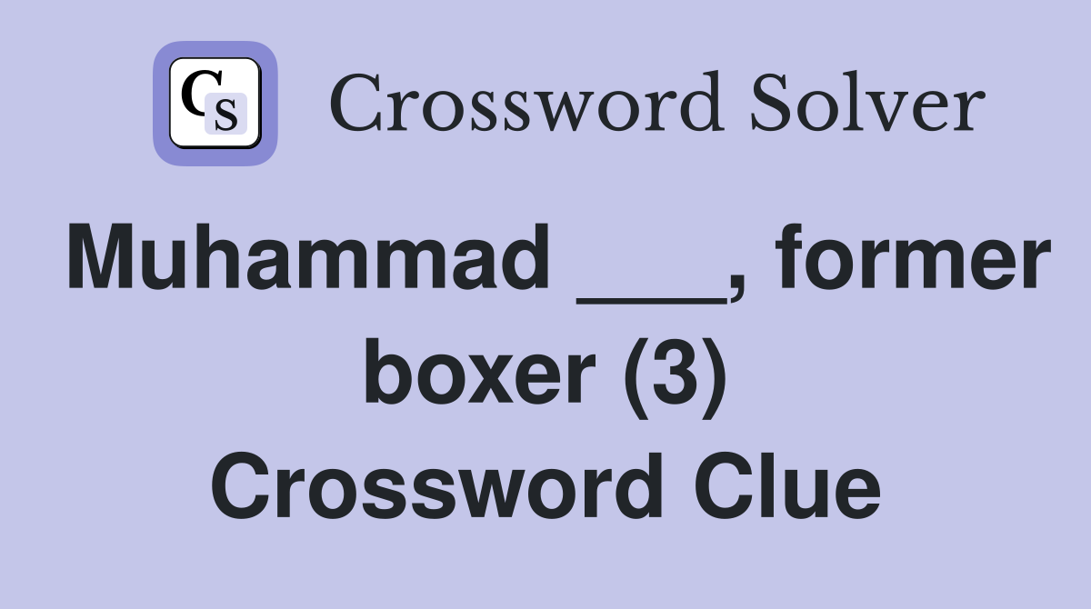 Muhammad ___, former boxer (3) Crossword Clue