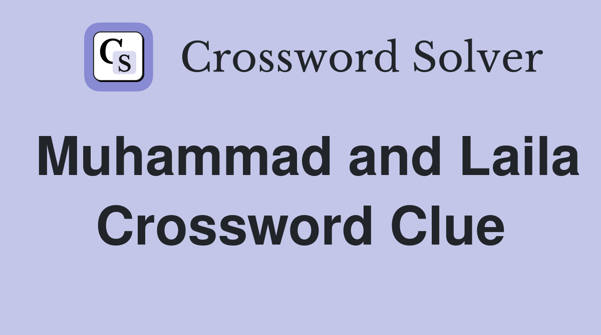 Muhammad and Laila Crossword Clue