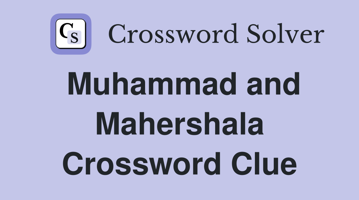 Muhammad and Mahershala Crossword Clue