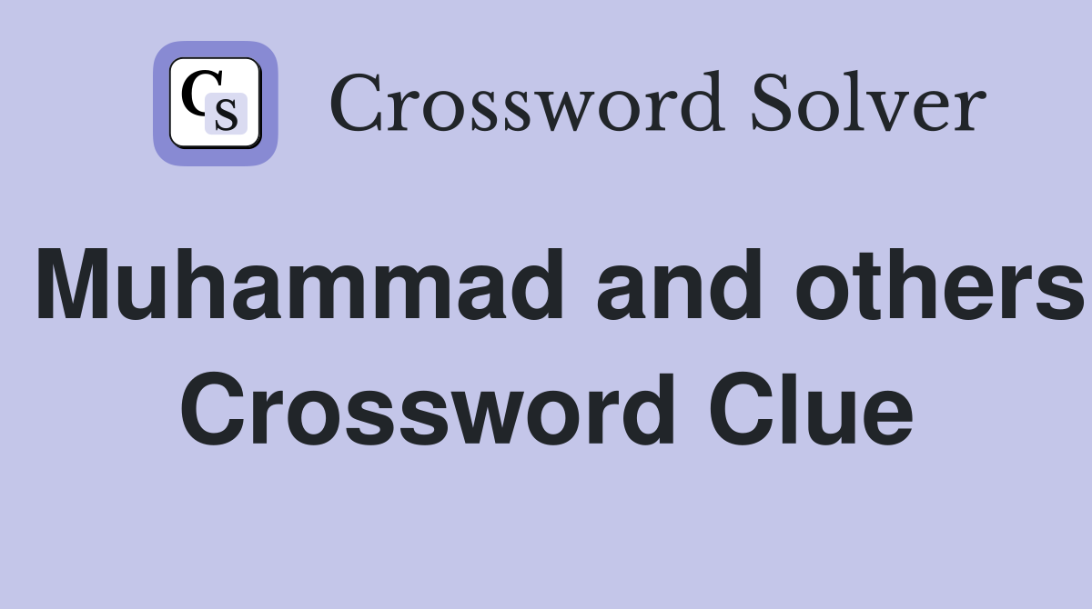 Muhammad and others Crossword Clue