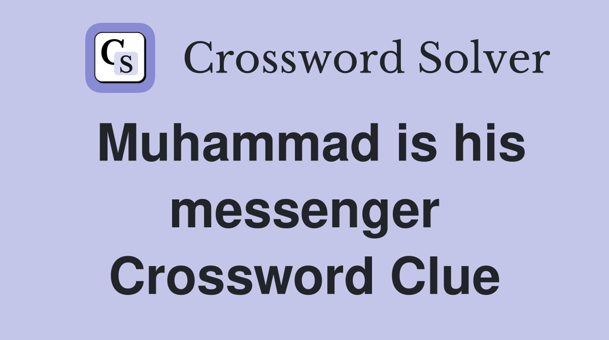 Muhammad is his messenger Crossword Clue