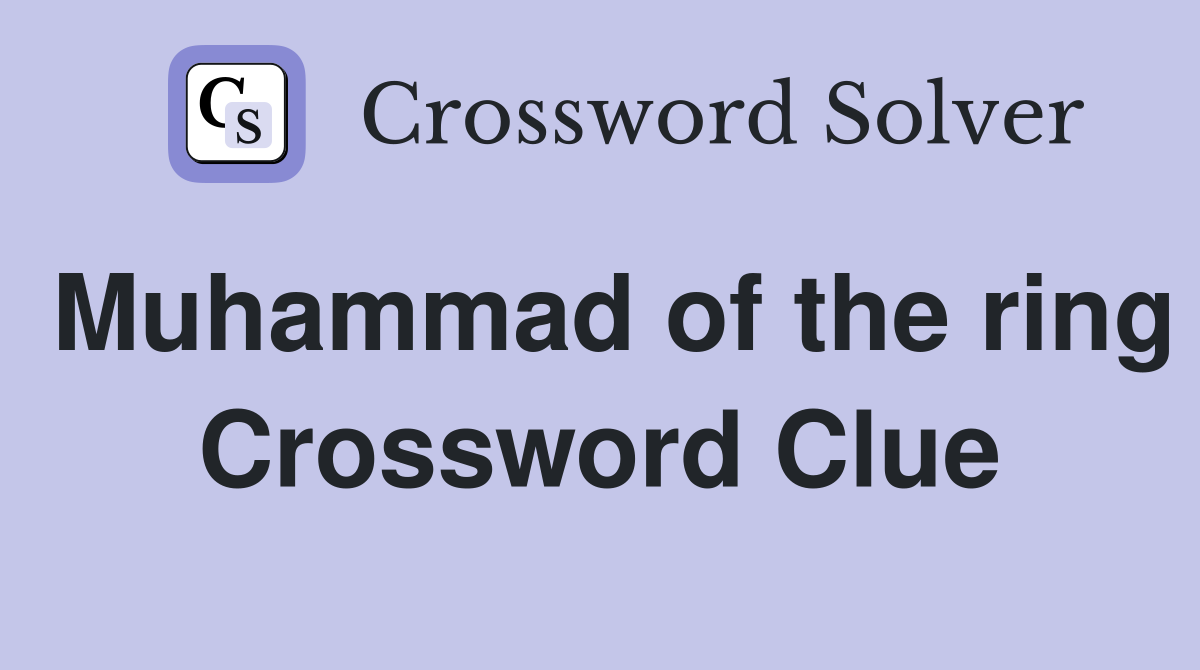 Muhammad of the ring Crossword Clue