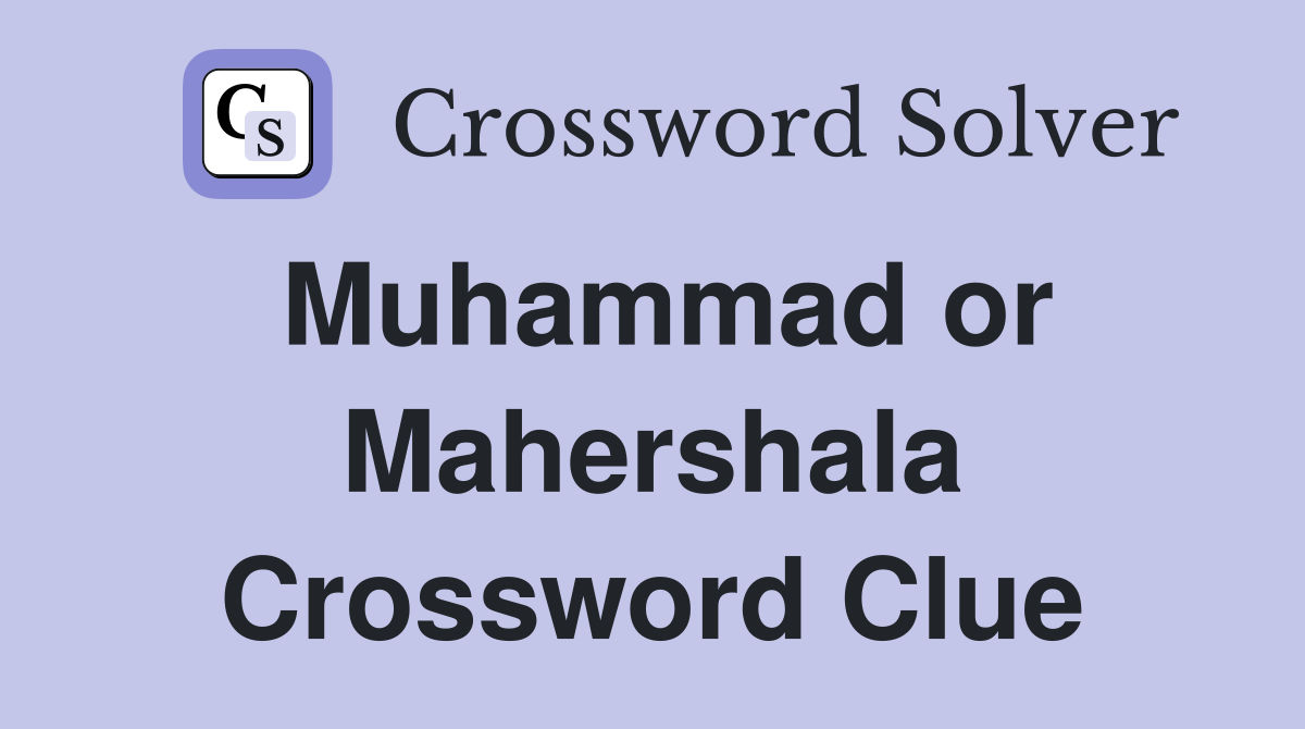 Muhammad or Mahershala Crossword Clue