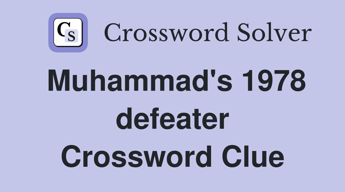 Muhammad's 1978 defeater Crossword Clue