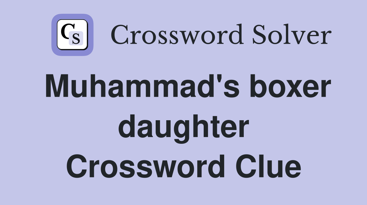 Muhammad's boxer daughter Crossword Clue