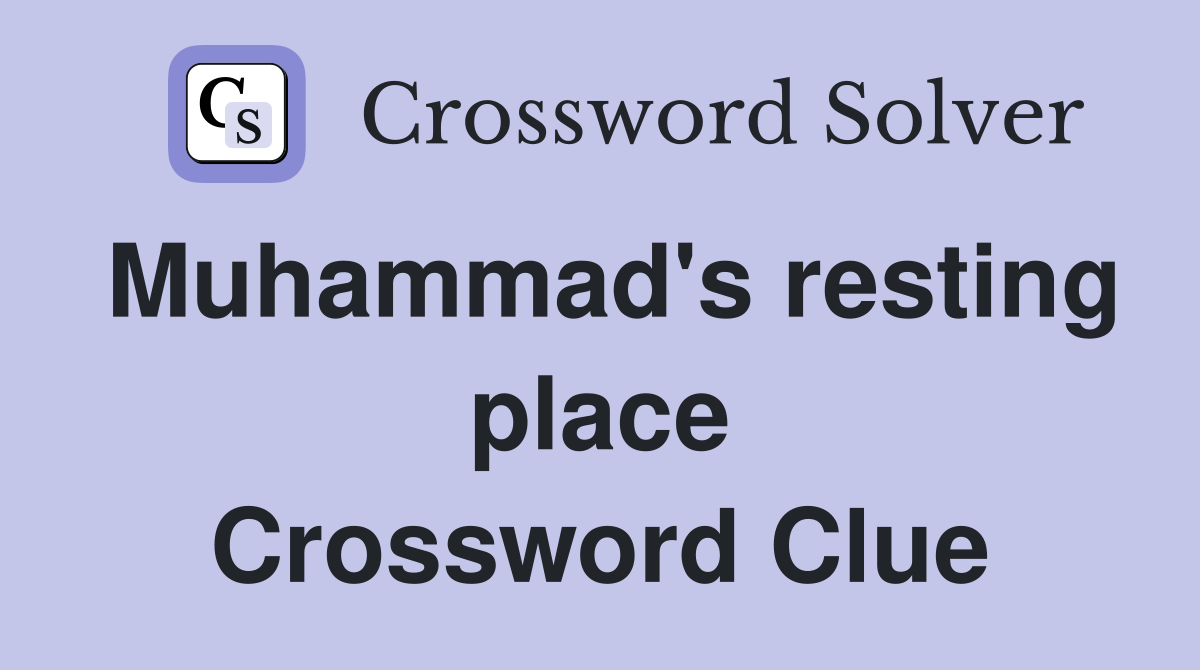 Muhammad's resting place Crossword Clue