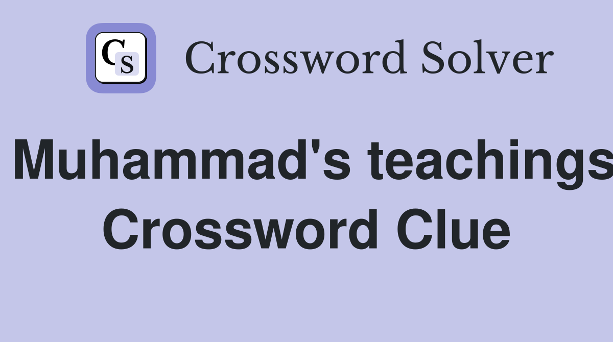 Muhammad's teachings Crossword Clue
