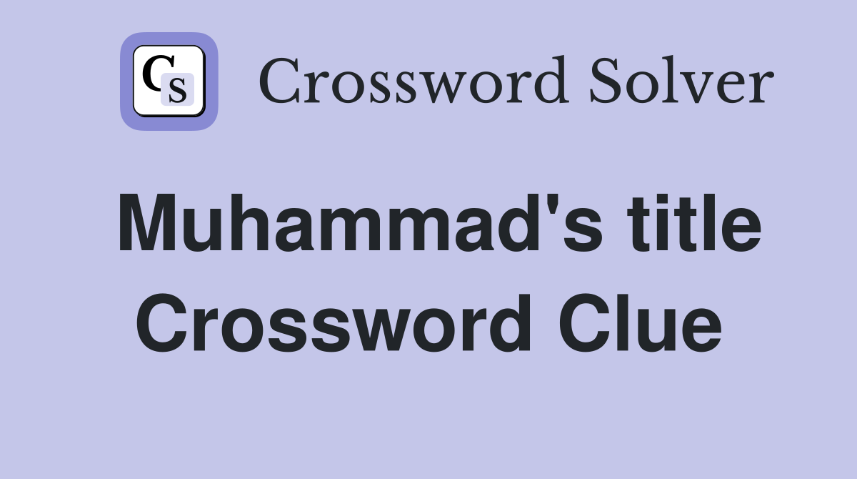 Muhammad's title Crossword Clue