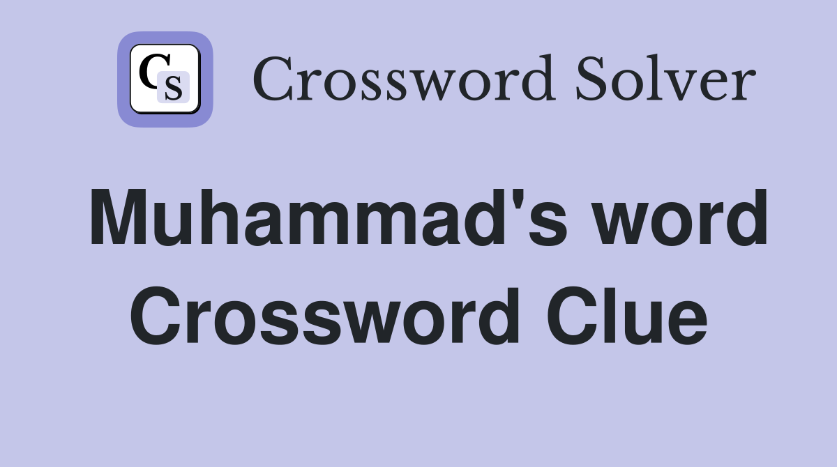 Muhammad's word Crossword Clue