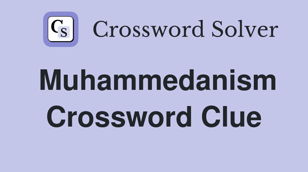 Muhammedanism Crossword Clue