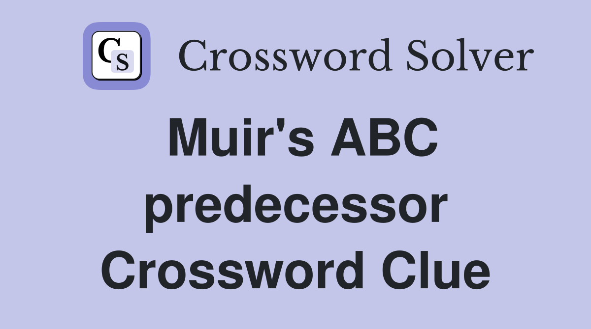 Muir's ABC predecessor Crossword Clue