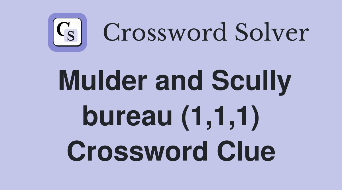 Mulder and Scully bureau (1,1,1) Crossword Clue