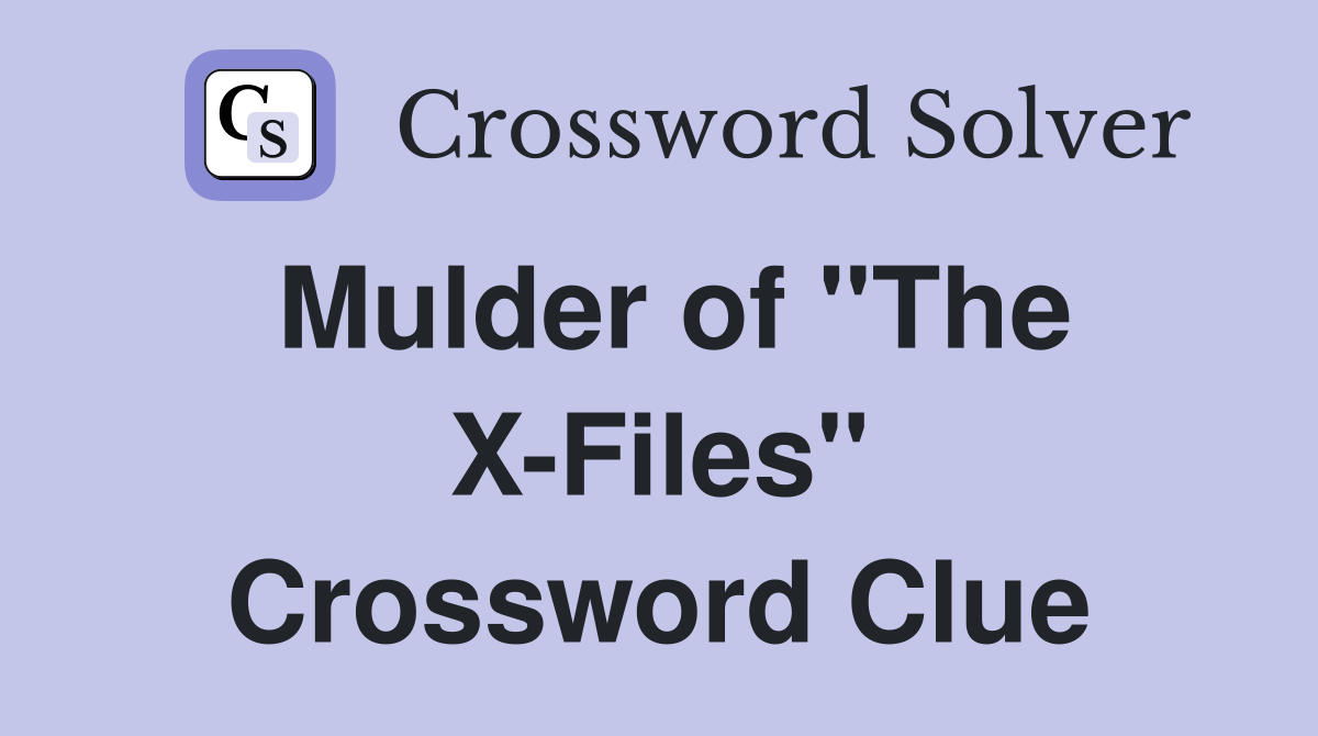 Mulder of "The X-Files" Crossword Clue