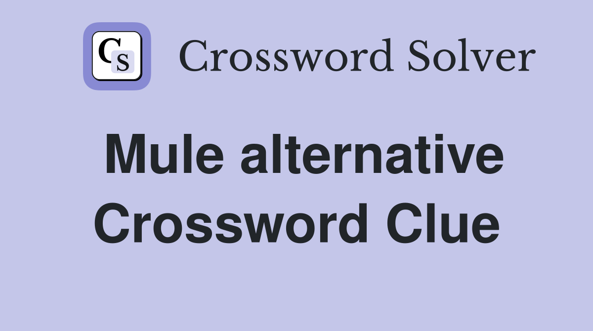 Mule alternative Crossword Clue