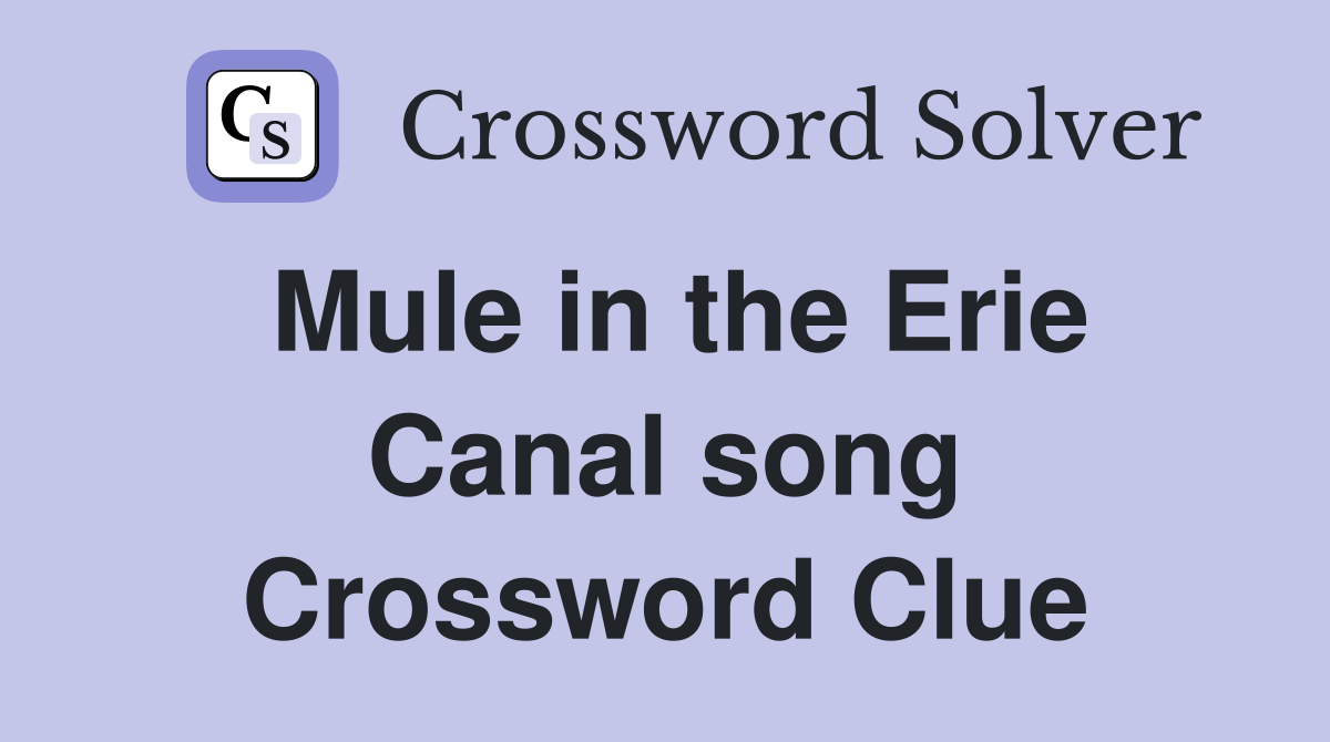 Mule in the Erie Canal song Crossword Clue