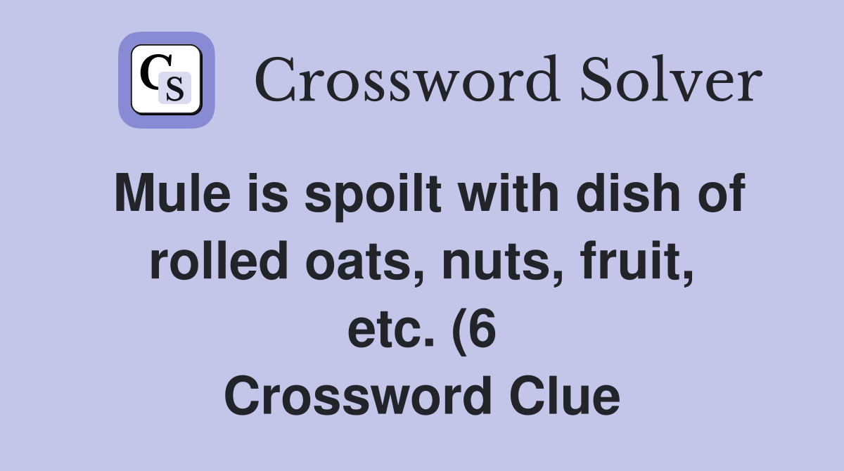 Mule is spoilt with dish of rolled oats nuts fruit etc (6 Mule is spoilt with dish of rolled oats nuts fruit etc (6