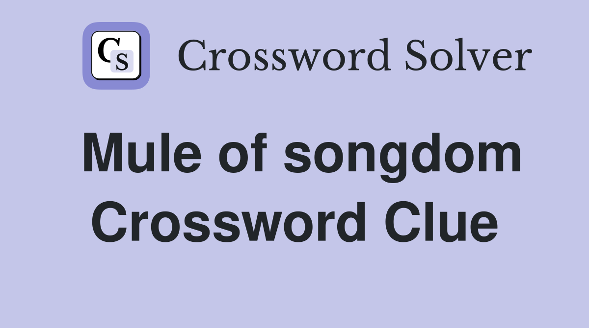 Mule of songdom Crossword Clue