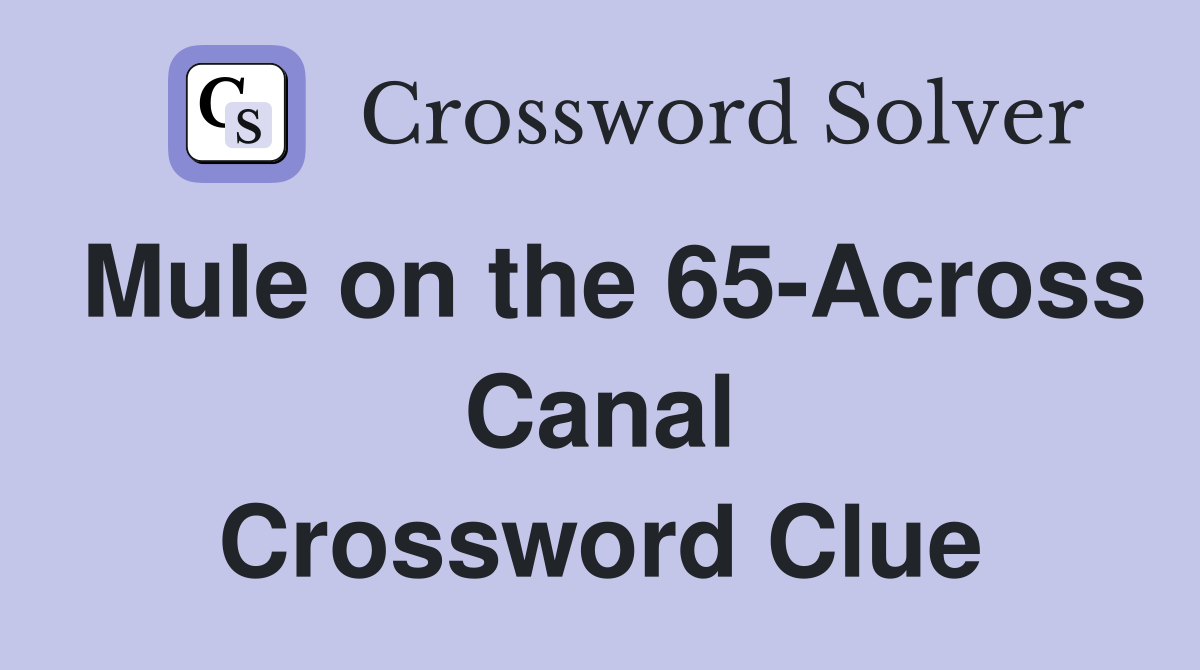 Mule on the 65-Across Canal Crossword Clue