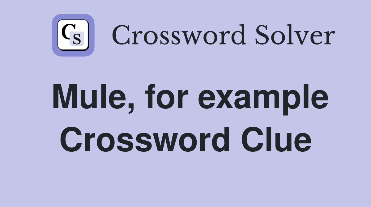 Mule, for example Crossword Clue