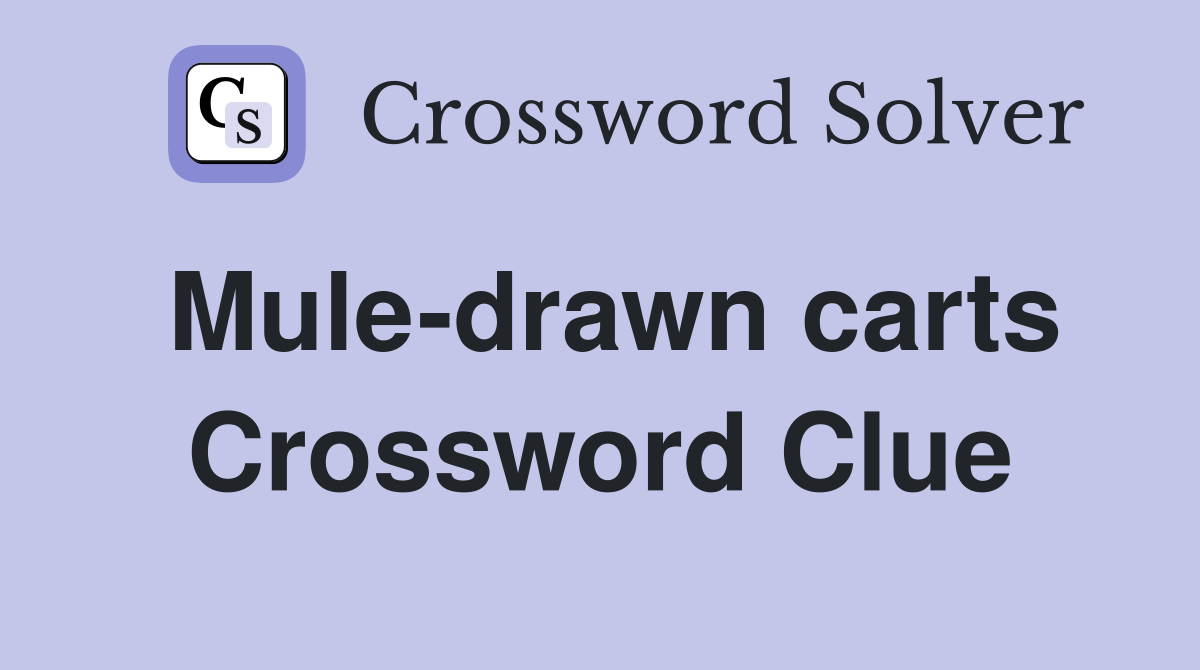 Mule-drawn carts Crossword Clue