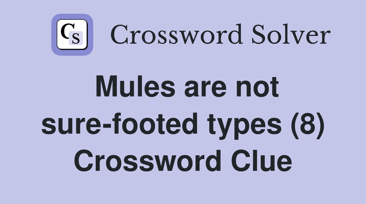 Mules are not sure-footed types (8) Crossword Clue