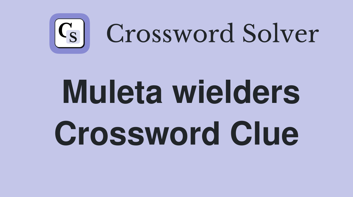 Muleta wielders Crossword Clue