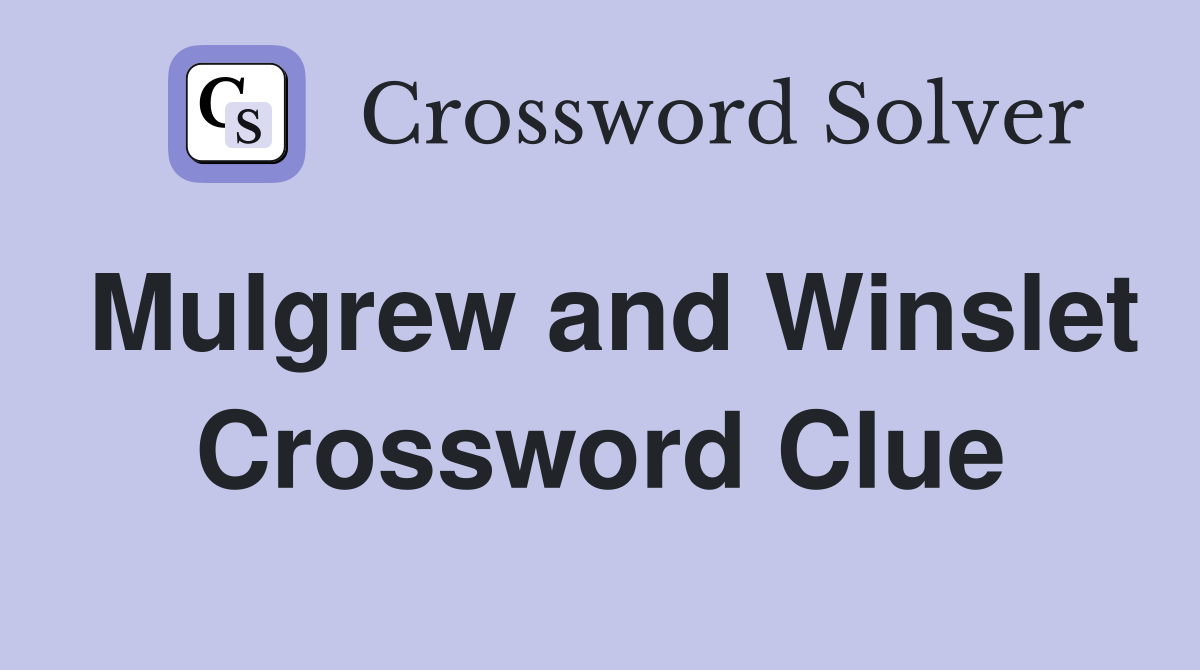 Mulgrew and Winslet Crossword Clue