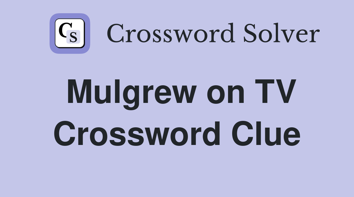 Mulgrew on TV Crossword Clue