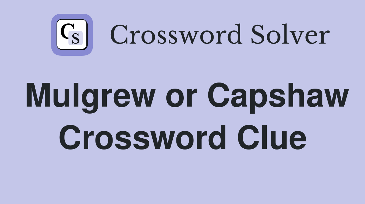 Mulgrew or Capshaw Crossword Clue
