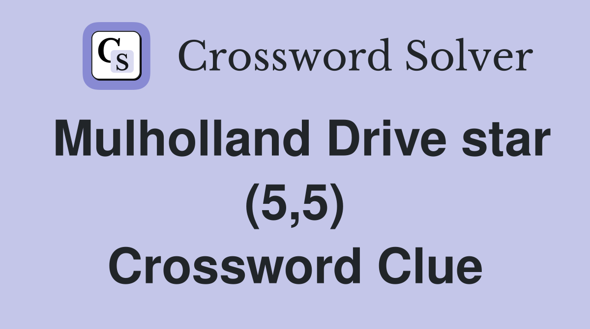 Mulholland Drive star (5,5) Crossword Clue