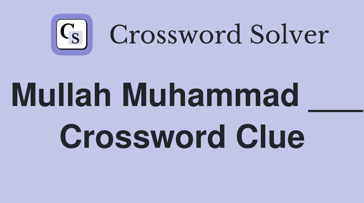 Mullah Muhammad ___ Crossword Clue