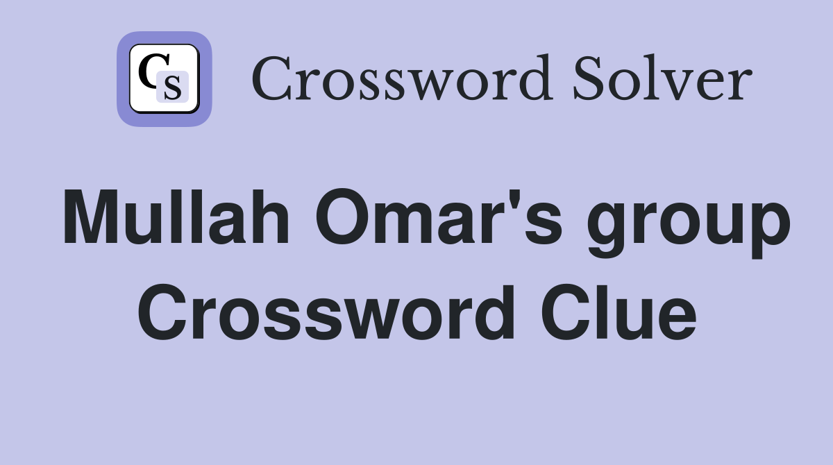 Mullah Omar's group Crossword Clue