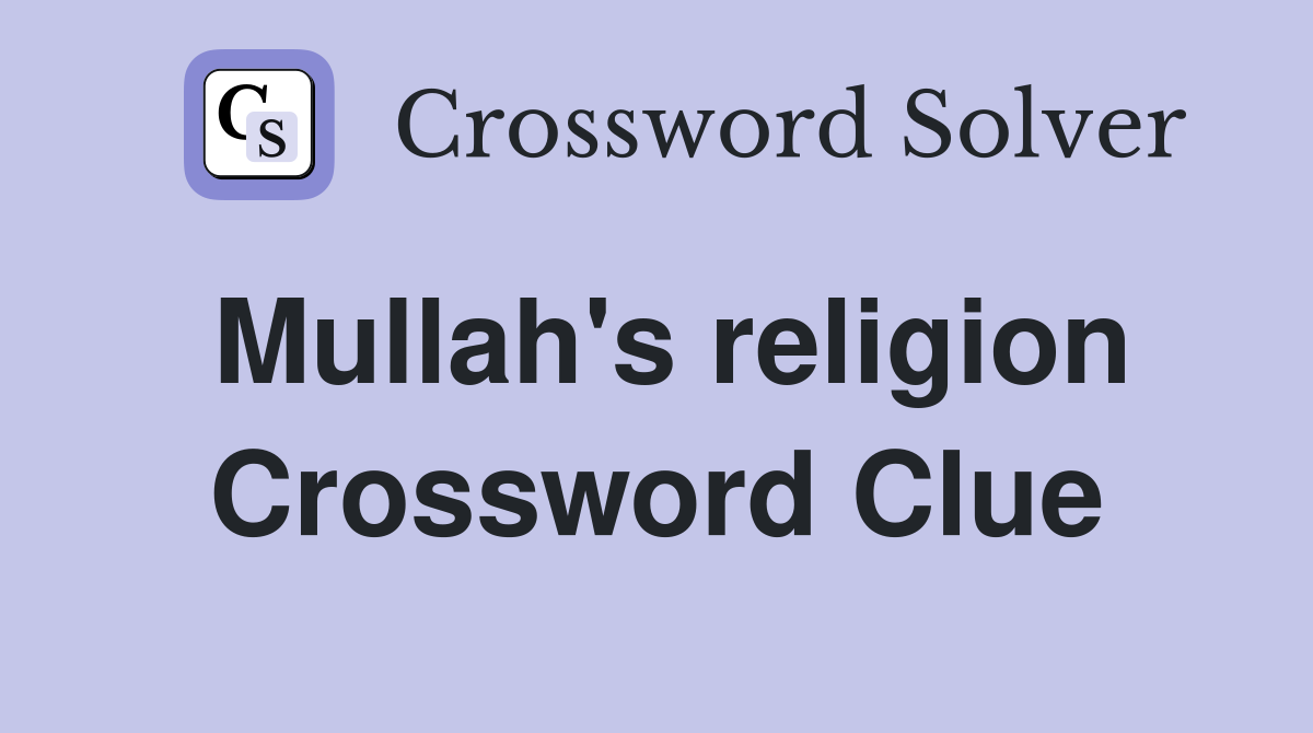 Mullah's religion Crossword Clue