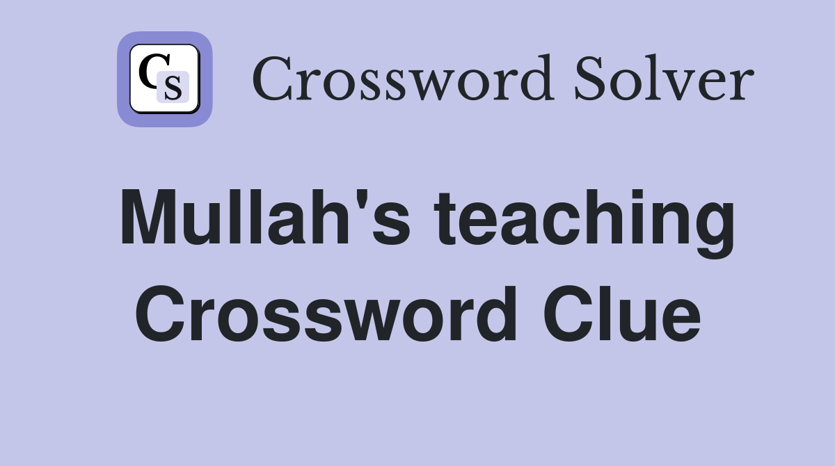 Mullah's teaching Crossword Clue