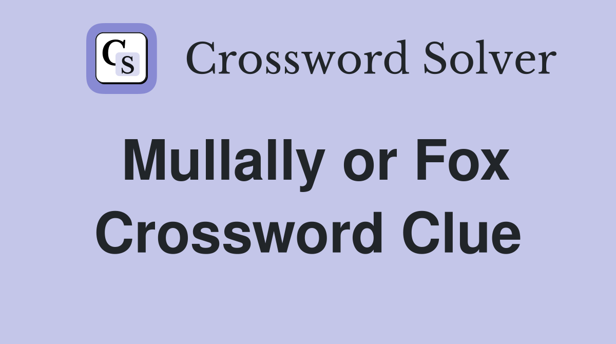 Mullally or Fox Crossword Clue