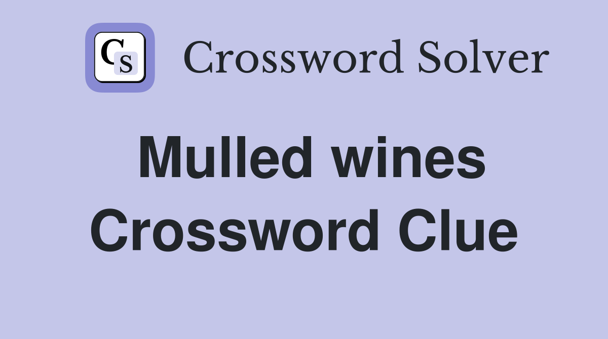 Mulled wines Crossword Clue