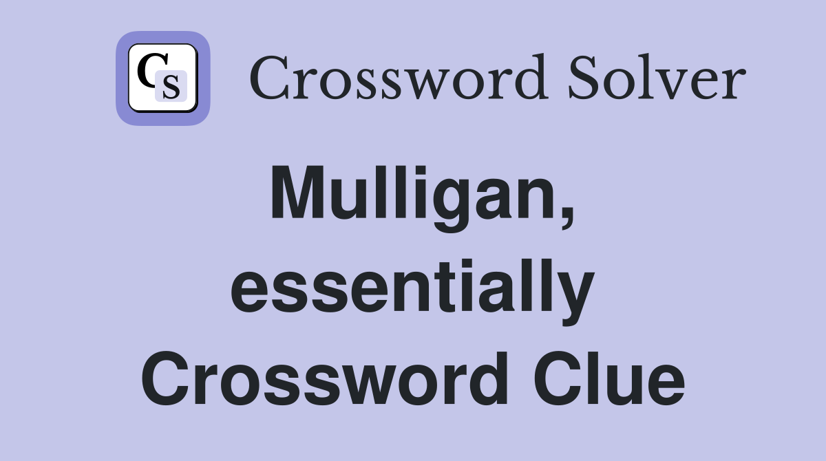Mulligan, essentially Crossword Clue