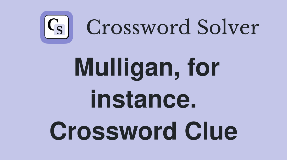 Mulligan, for instance. Crossword Clue