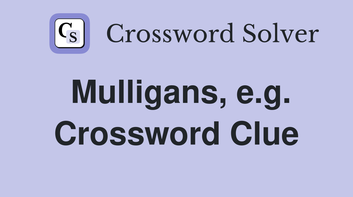 Mulligans, e.g. Crossword Clue