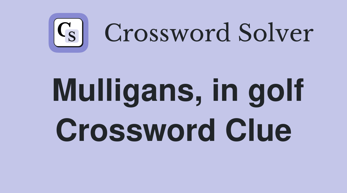 Mulligans, in golf Crossword Clue