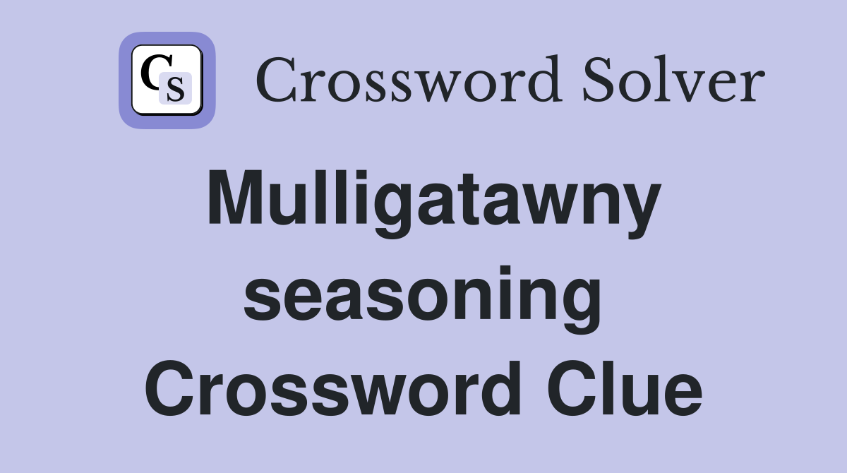 Mulligatawny seasoning Crossword Clue
