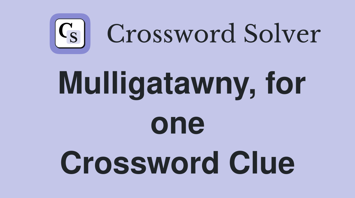 Mulligatawny, for one Crossword Clue